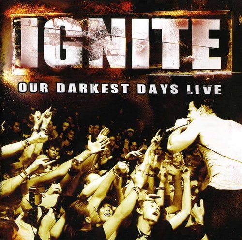 Ignite - Our Darkest Days Live (2012)